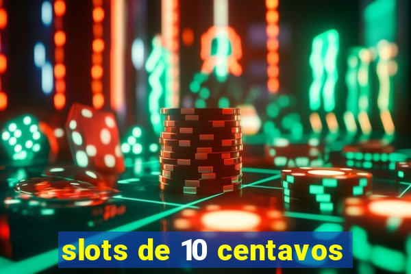 slots de 10 centavos